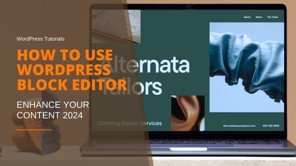 How to Use WordPress Block Editor and Enhance Your Content