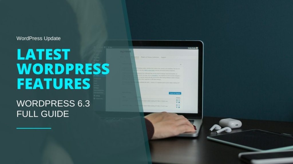 Features of WordPress - Discover the Latest and Greatest Features of WordPress 6.3: A Comprehensive Guide