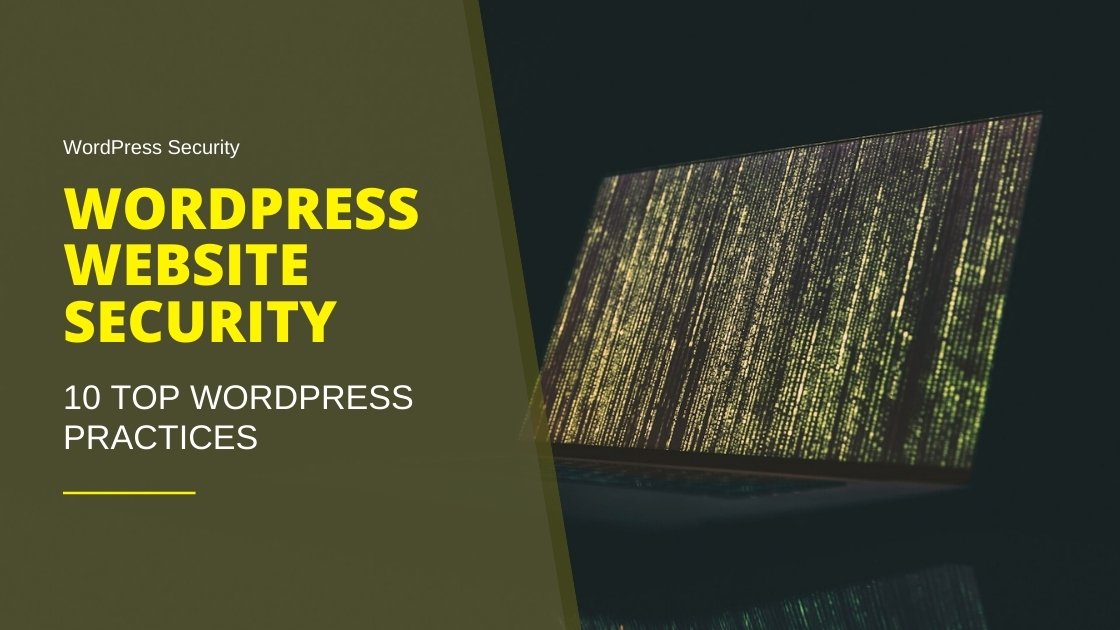 Strengthening Your WordPress Site’s Security: 10 WordPress Security Best Practices